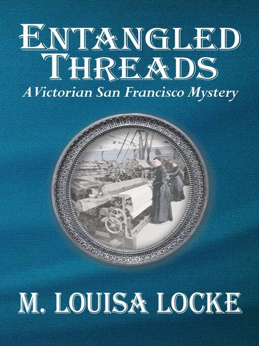 Title details for Entangled Threads by M. Louisa Locke - Available